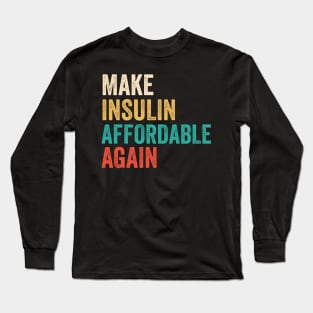 Make Insulin Affordable Again - Diabetic tshirt Long Sleeve T-Shirt